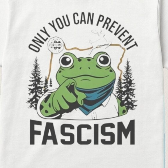 Only You Can Prevent Fascism Portland Frog Shirt 165 - Picture 2 of 5